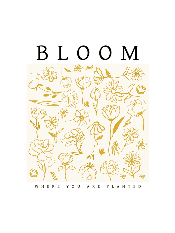 Bloom Where You Are Planted
